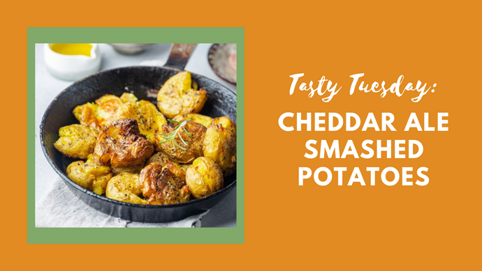 Tasty Tuesday: Cheddar Ale Smashed Potatoes