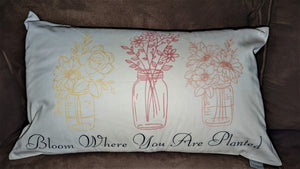 Bloom Where You Are Planted Pillow