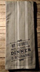 My Favorite/Dinner Reservations Towel