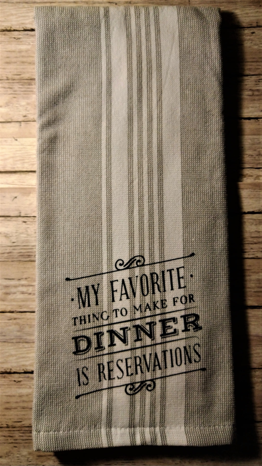 My Favorite/Dinner Reservations Towel